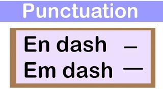 EN DASH & EM DASH | English grammar | How to use punctuation correctly