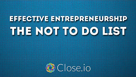 "Effective Entrepreneurship: The Not To Do List" by @Steli from Close.io