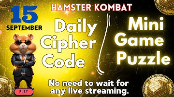 15 September Mini Game Puzzle and Daily Cipher Hamster Kombat | How to Solve Mini Game PUZZLE||