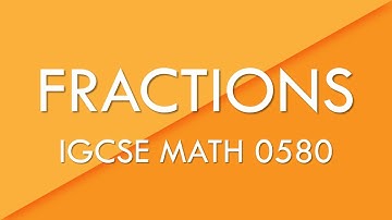 Fractions - IGCSE Math 0580