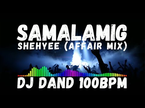 samalamig_shehyee (affair mix) - DJ DAND 100bpm