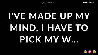 Ive Made Up My Mind I Have To Pick My W