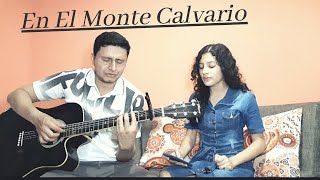 En el monte calvario (cover) ft Isabella Tavera || Anderson Zea