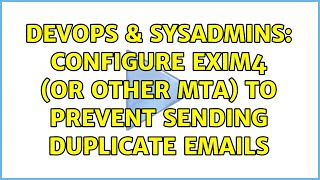 DevOps & SysAdmins: Configure exim4 (or other MTA) to prevent sending duplicate emails