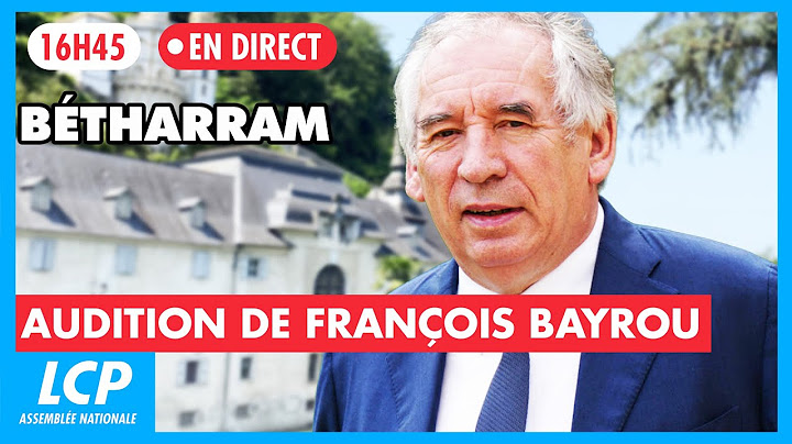 Affaire Bétharram : audition de François Bayrou - 14/05/2025