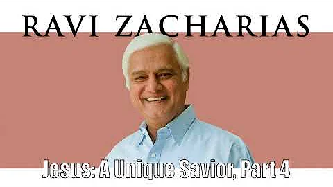 Ravi Zacharias | Jul 12, 2018. Jesus: A Unique Savior, Part 4 - Sermon Ravi Zacharias