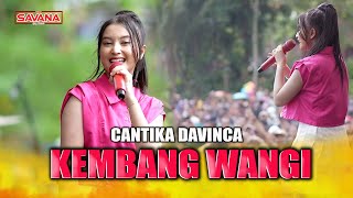 CANTIKA DAVINCA - KEMBANG WANGI | LIVE WONOGIRI 2024 | OM SAVANA BLITAR