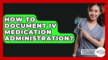 How To Document IV Medication Administration? - Nursing Knowledge Exchange