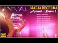 [4K] 'ANIMAL' Álbum Parte 2 - Las mejores canciones de Maria Becerra 2021 | Maria Becerra [1 HORA]