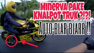 MINERVA HEDON ! ,KNALPOT RACING MINGGIR DULU DEH