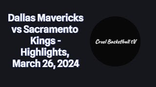 Dallas Mavericks vs Sacramento Kings I Highlights I March 26, 2024, #dallasmavericks