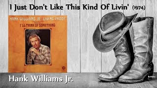 Watch Hank Williams Jr I Just Dont Like This Kind Of Livin video