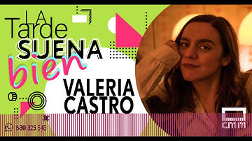 Entrevista a Valeria Castro en La Tarde Suena Bien