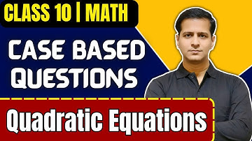 📘 Class 10 Maths Chapter 4 – Quadratic Equations | Case Study Based Questions | Most Important