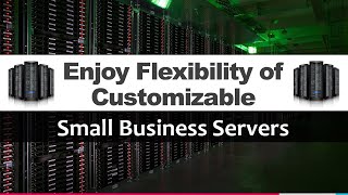 How to get customized Small Business Servers? | Know About Powerful and Affordable Server Solutions