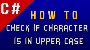How to Check if Character Is in Upper Case in C#/CSharp