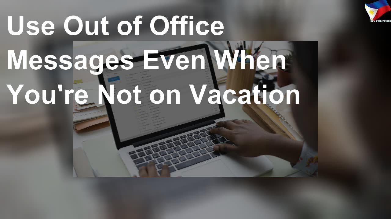 Use out of office messages even when you're not on vacation - YouTube