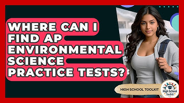 Where Can I Find AP Environmental Science Practice Tests? - High School Toolkit