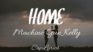 Machine gun kelly - HOME (Lyrics)