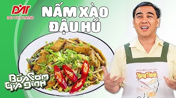 NẤM XÀO ĐẬU HŨ - Công thức của MC Quyền Linh | Bữa Cơm Gia Đình