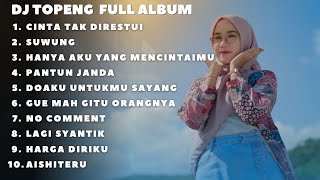 DJ TOPENG FULL ALBUM TERBARU - CINTA TAK DIRESTUI | SUWUNG | HANYA AKU YANG MENCINTAIMU | DJ VIRAL