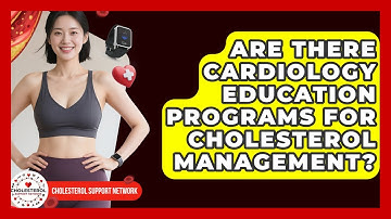 Are There Cardiology Education Programs for Cholesterol Management? - Cholesterol Support Network