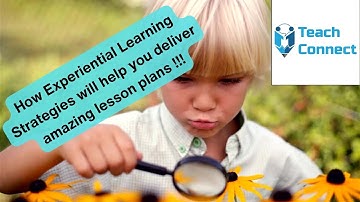 How Experiential Learning Strategies will help you deliver amazing lesson plans !!!