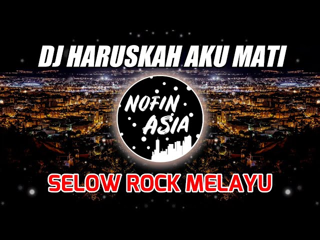 Haruskah Aku Mati - Arief (Dj Nofin Asia Remix Full Bass 2021) class=