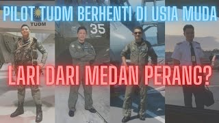 KENAPA KAMI BERHENTI PILOT TUDM DI USIA MUDA