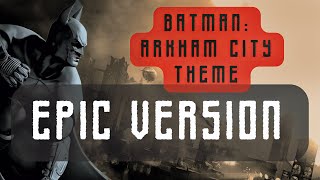 Epic Version - Batman: Arkham City Theme