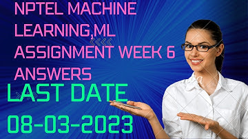 NPTEL Machine learning,ML  week 6 Assignment Answers 2023