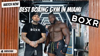 Best Boxing Gym In Miami... @BOXRGYM