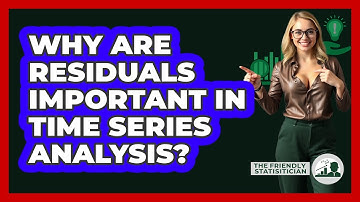 Why Are Residuals Important In Time Series Analysis? - The Friendly Statistician