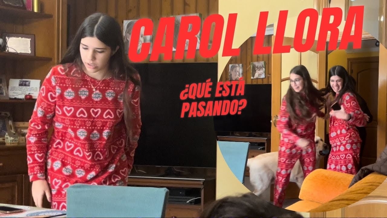 CAROL LLORA MUCHO