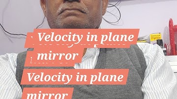 Ray optics 03 Velocity in plane mirror (object image & plane mirror)