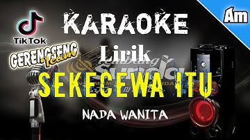 🔴 Sekecewa Itu - Angga Candra karaoke BAJIDOR VERSI GERENGSENG‼️NADA WANITA LIRIK‼️VIRAL TIKTOK ‼️