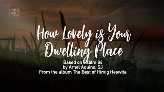How Lovely is Your Dwelling Place - Himig Heswita (Lyric Video)