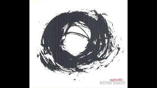 Bryan Baker - Aphotic [2006, Full Album]