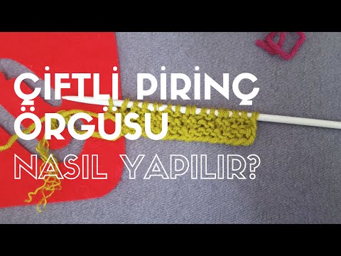 Çiftli pirinç örgü nasıl yapılır? Kolayca örgü öğreniyoruz!