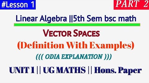 (L 01)[PART 2]Vector Space Definition with Example Odia Explanation #odia #algebra