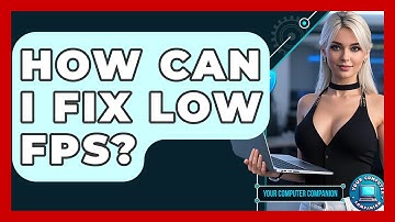 How Can I Fix Low FPS? - Your Computer Companion