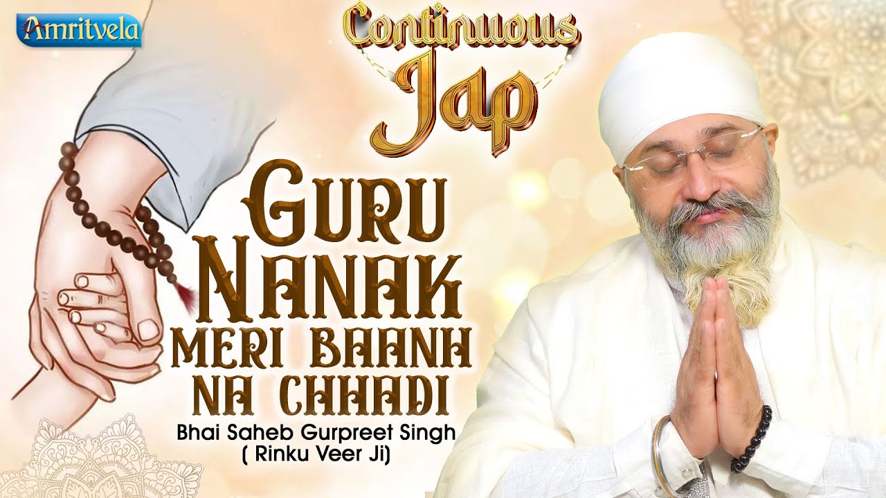 Guru Nanak Meri Baanh Na -Chhadi Continuous Jap-Bhai Saheb Gurpreet Singh Rinku Veer Ji-Amritvela2.0