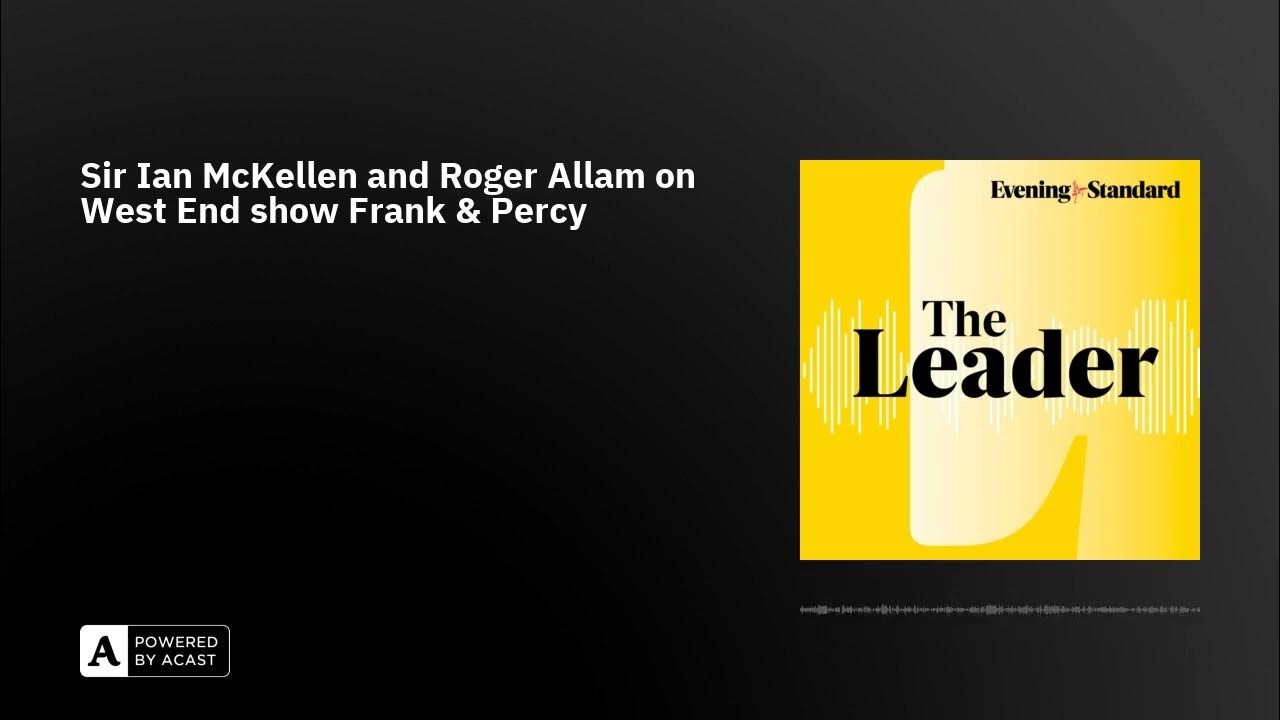 Sir Ian McKellen and Roger Allam on West End show Frank & Percy