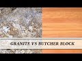 Granite vs Butcher Block | Countertop Comparison Granite vs Butcher Block | Countertop Comparison