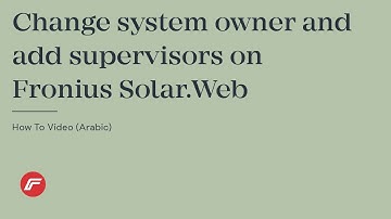 How-To |  Change system owner and add supervisors on Fronius Solar.Web (Arabic)