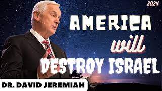 America will destroy Israel | Dr.  David Jeremiah 2024