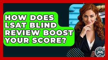 How Does LSAT Blind Review Boost Your Score? - Law School Prep Hub