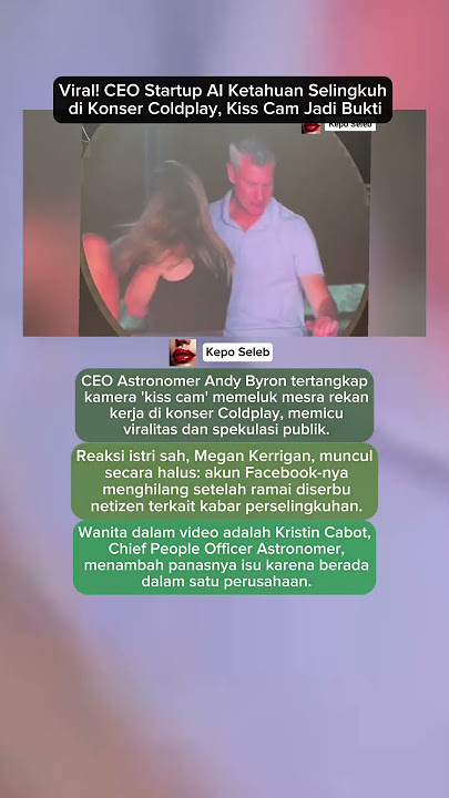 Viral! CEO Startup AI Ketahuan Selingkuh di Konser Coldplay, Kiss Cam Jadi Bukti #Coldplay #viral