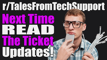 r/TalesFromTechSupport - Next Time READ The Ticket Updates! - #542