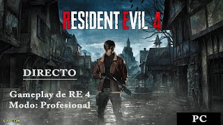 Gameplay RE 4 , Modo: Profesional (60FPS) | PC |